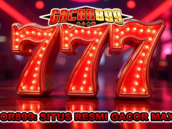 Gacor899: Situs Resmi Slot Gacor dan Situs Judi Slot Gacor Maxwin Resmi Terpercaya